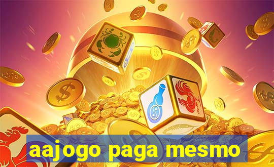 aajogo paga mesmo
